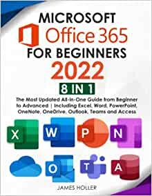ダウンロード  Microsoft Office 365 for Beginners 2022: [8 in 1] The Most Updated All-in-One Guide from Beginner to Advanced | Including Excel, Word, PowerPoint, OneNote, OneDrive, Outlook, Teams and Access 本