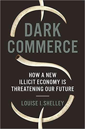 Dark Commerce: How a New Illicit Economy Is Threatening Our Future