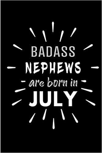 Badass Nephews Are Born In July: Blank Lined Funny Nephew Journal Notebooks Diary as Birthday, Welcome, Farewell, Appreciation, Thank You, Christmas, ... ( Alternative to B-day present card ) indir