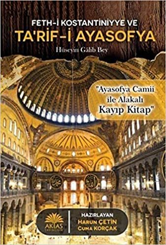 Feth-i Kostantiniyye ve Ta'rif-i Ayasofya: Ayasofya Camii ile Alakalı Kayıp Kitap indir