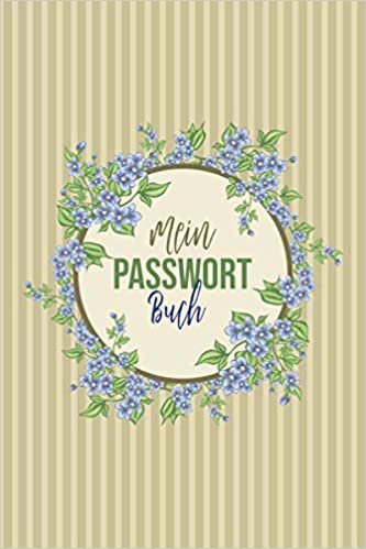 Mein Passwort Buch: Notizbuch für Passwörter Webseiten Logindaten verwalten I Geschenk für Opa, Oma, Mutter, VaterI Blumen Design I Taschenbuchformat indir
