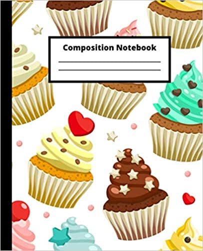 Composition notebook: Cupcakes colored Lined workbook college ruled | For school, home, work | Teachers teens kids girls boys | 100 pages, 50 sheets