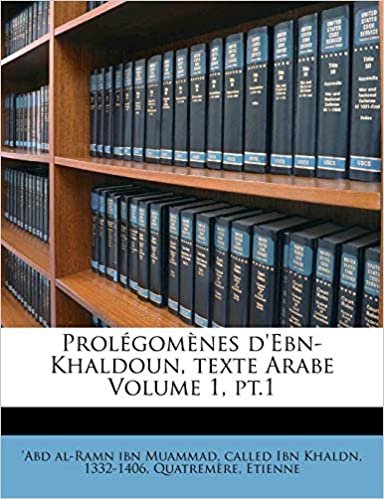 تحميل Prolegomenes D&#39;Ebn-Khaldoun, Texte Arabe Volume 1, PT.1