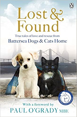 ダウンロード  The Lost and Found True Tales of Love and Rescue: Battersea Dogs And Cats Home 本