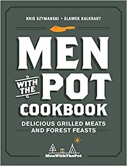 تحميل Men with the Pot Cookbook: Delicious Grilled Meats and Forest Feasts