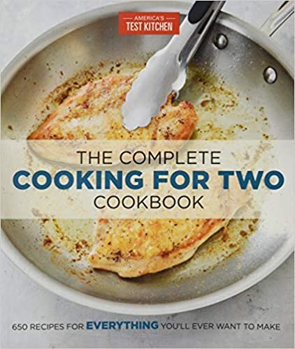 The Complete Cooking for Two Cookbook: 650 Recipes for Everything You'll Ever Want to Make (The Complete ATK Cookbook Series)