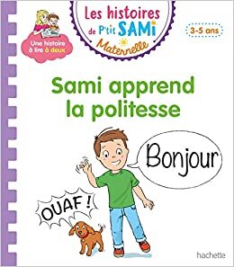 indir Les histoires de P&#39;tit Sami Maternelle (3-5 ans) : Sami apprend la politesse (HE LECT.SAM.JUL)