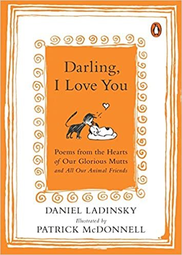 ダウンロード  Darling, I Love You: Poems from the Hearts of Our Glorious Mutts and All Our Animal Friends 本