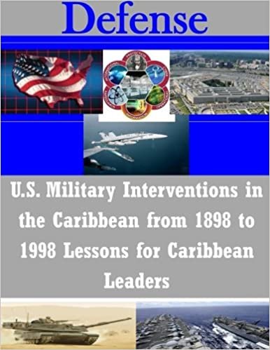 U.S. Military Interventions in the Caribbean from 1898 to 1998 Lessons for Caribbean Leaders (Defense) indir