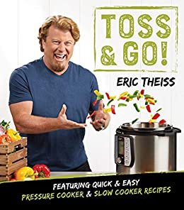 ダウンロード  Toss & Go!: Featuring Quick & Easy Pressure Cooker & Slow Cooker Recipes (English Edition) 本