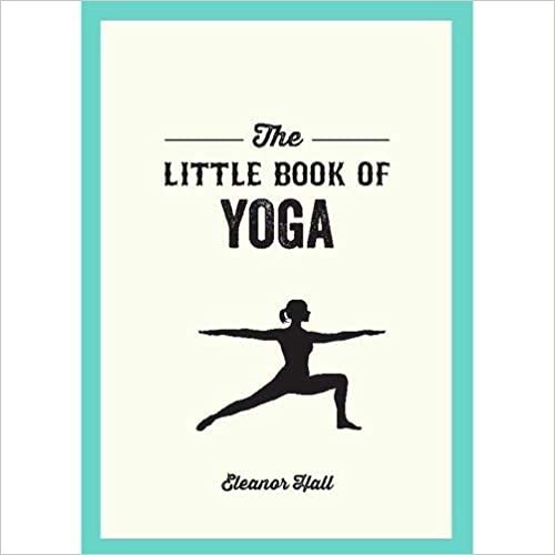 Eleanor Hall The Little Book of Yoga: Illustrated Poses to Strengthen Your Body, De-Stress and Improve Your Health تكوين تحميل مجانا Eleanor Hall تكوين