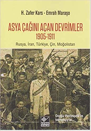 Asya Çağını Açan Devrimler (1095-1911): Rusya, İran, Türkiye, Çin, Moğolistan indir