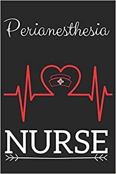 Perianesthesia Nurse: Nursing Valentines Gift (100 Pages, Design Notebook, 6 x 9) (Cool Notebooks) Paperback