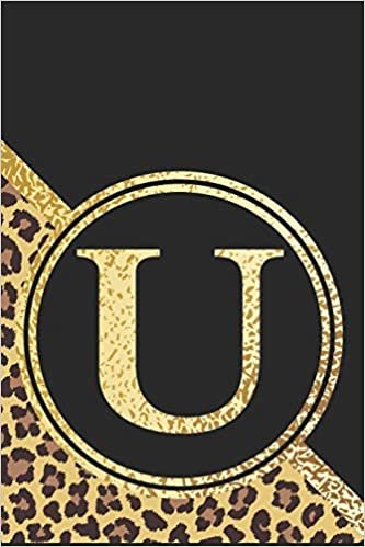 Letter U Notebook: Initial U Monogram Blank Lined Notebook Journal Leopard Print Black and Gold indir
