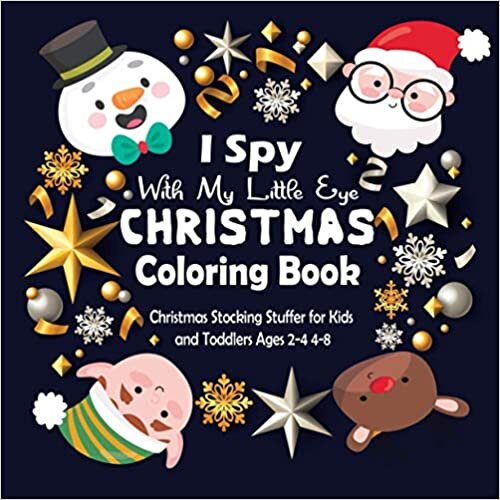 I Spy With My Little Eye Christmas Coloring Book: Christmas Stocking Stuffer for Kids and Toddlers Ages 2-4 4-8 (Coloring Books for Kids) indir