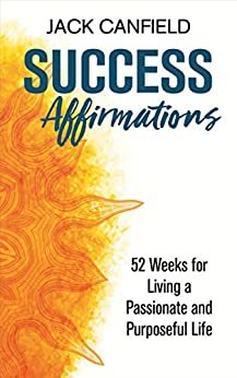 Success Affirmations: 52 Weeks for Living a Passionate and Purposeful Life (English Edition) ダウンロード