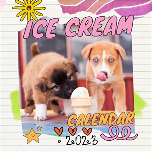 Ice Cream Dog Calendar 2023: Here you find Dogs eating Yummy Ice Creams with beautiful Quotes.