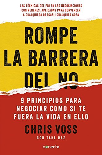 ダウンロード  Rompe la barrera del no: 9 principios para negociar como si te fuera la vida en ello (Spanish Edition) 本