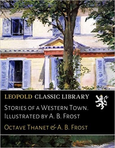 Stories of a Western Town. Illustrated by A. B. Frost indir