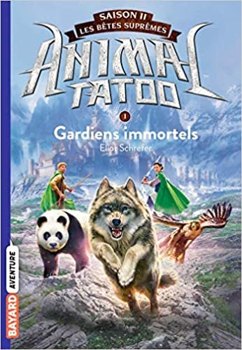 Animal Tatoo saison 2 - Les bêtes suprêmes, Tome 01: Gardiens Immortels (Animal Tatoo saison 2 - Les bêtes suprêmes (1)) indir