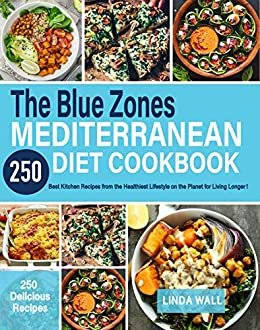 The Blue Zones Mediterranean Diet Cookbook: 250 Best Kitchen Recipes from the Healthiest Lifestyle on the Planet for Living Longer! (English Edition)