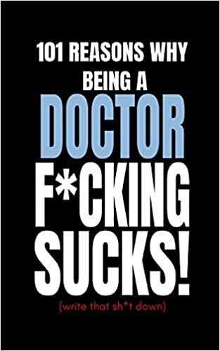 indir 101 Reasons Why Being a Doctor F*cking Sucks! (Write That Sh*t Down): Funny Secret Blank Fill In Journal Notebook To Vent For Coworkers and Friends