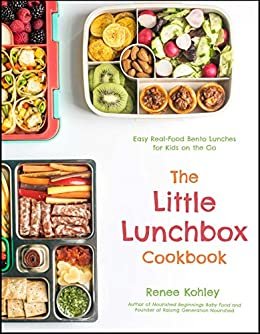 The Little Lunchbox Cookbook: Easy Real-Food Bento Lunches for Kids on the Go (English Edition) ダウンロード