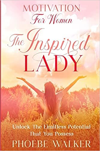 اقرأ Motivation For Women: The Inspired Lady - Unlock The Limitless Potential That You Possess الكتاب الاليكتروني 