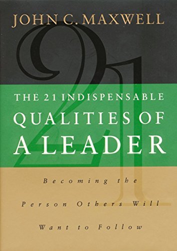 ダウンロード  The 21 Indispensable Qualities of a Leader: Becoming the Person Others Will Want to Follow (English Edition) 本