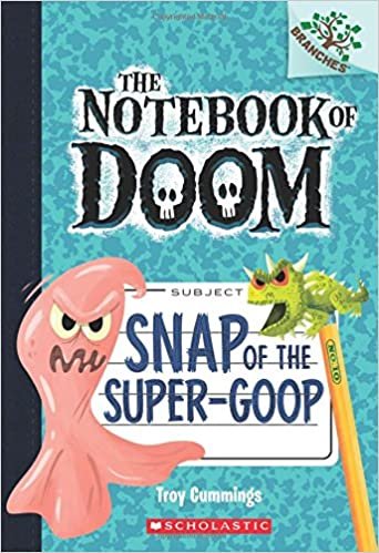 Snap of the Super-Goop (The Notebook of Doom)