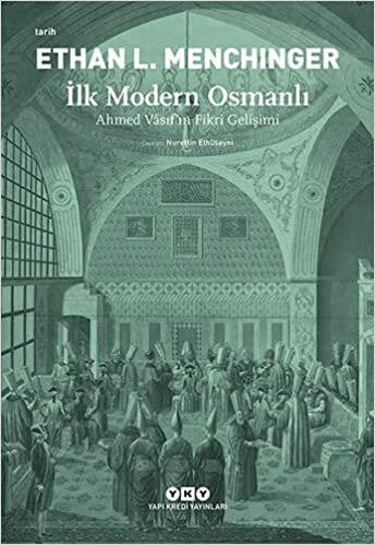 indir İlk Modern Osmanlı - Ahmed Vâsıf’ın Fikri Gelişimi: Ahmed Vasıf’ın Fikri Gelişimi (Kapak değişebilir)
