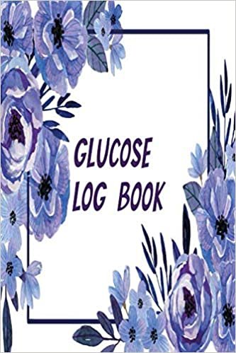 Glucose Log Book: Diabetes, Blood Sugar Tracekr, Daily Record Book For Tracking Glucose Blood Sugar Level, Diabetic Health Journal, Medical Diary, Daily Tracker for Optimum Wellness