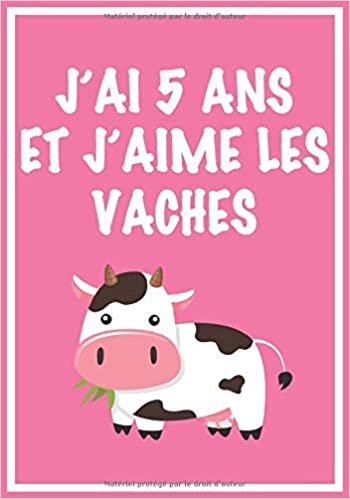indir J&#39;ai 5 Ans Et J&#39;aime Les Vaches: Carnet de dessin et d&#39;écriture: Cadeaux pour fille de 5 ans qui aime les Vaches. Journal Intime pour fille, fait une ... et les adultes qui adorent les Vaches.