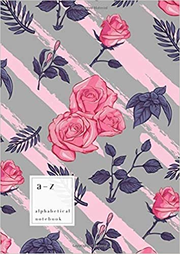 A-Z Alphabetical Notebook: A4 Large Ruled-Journal with Alphabet Index | Rose Floral Diagonal Stripe Cover Design | Gray indir