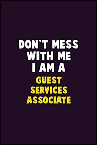 اقرأ Don't Mess With Me, I Am A Guest Services Associate: 6X9 Career Pride 120 pages Writing Notebooks الكتاب الاليكتروني 