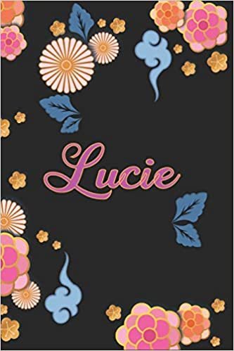 Lucie: Notizblock, Personalisiertes Tagebuch mit Vornamen für Mädchen und Frauen, 100-seitiges Notizbuch 6x9 "(15x23cm) mit chinesischem Blumenmuster.