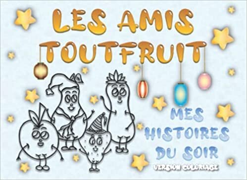 Mes histoires du soir: LES AMIS TOUTFRUIT - Version coloriage