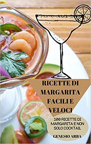 تحميل Ricette Di Margarita Facili E Veloci: 100 Ricette Di Margarita E Non Solo Cocktail