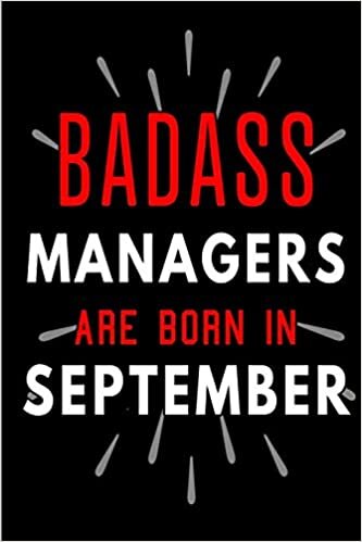Badass Managers Are Born In September: Blank Lined Funny Journal Notebooks Diary as Birthday, Welcome, Farewell, Appreciation, Thank You, Christmas, ... Coworkers. Alternative to B-day present card indir