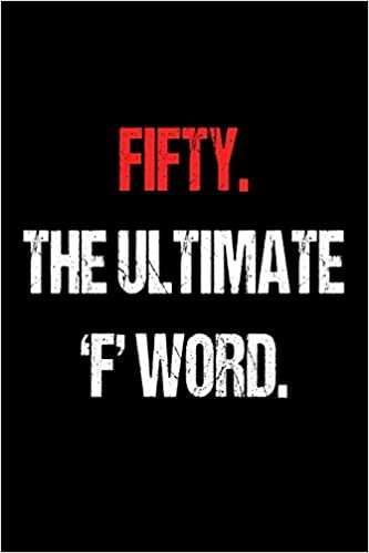 Fifty. The Ultimate 'F' Word.: Funny Best 50th Birthday Gift Notebook indir