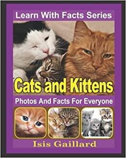 Cats and Kittens Photos and Facts for Everyone: Animals in Nature (Learn With Facts Series) اقرأ