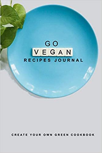 GO VEGAN RECIPES JOURNAL: Create Your Own Green Cookbook, blink Guided 120 pages