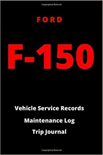 Ford F-150 Vehicle Service Records Maintenance Log Trip Journal: Journal Fits Neatly In Glovebox 6x9" Size (Ford F series, Band 1) indir