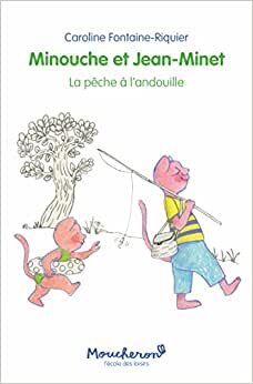 تحميل Minouche et Jean-Minet - Tome 3 - La pêche à l&#39;andouille: A partir de 5 ans