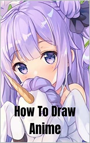 ダウンロード  How To Draw Anime: Beginner's Guide To Draw And Design Anime Characters Start Drawing Right Away Anime And Manga Art For Kids (English Edition) 本
