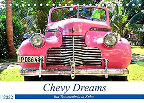 Chevy Dreams - Ein Traumcabrio in Kuba (Tischkalender 2022 DIN A5 quer): Das Chevrolet Cabrio aus dem Jahre 1940 in Kuba (Monatskalender, 14 Seiten ) ダウンロード