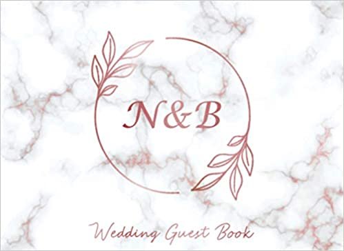 N & B Wedding Guest Book: Monogram Initials Guest Book For Wedding, Personalized Wedding Guest Book Rose Gold Custom Letters, Marble Elegant Wedding ... and Small Weddings, Paperback, 8.25" x 6" indir