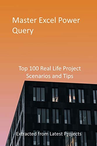 ダウンロード  Master Excel Power Query: Top 100 Real Life Project Scenarios and Tips : Extracted from Latest Projects (English Edition) 本