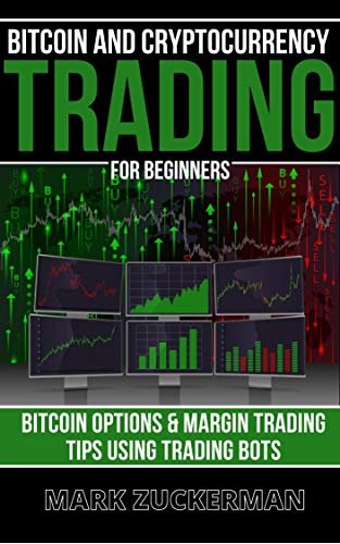 ダウンロード  Bitcoin And Cryptocurrency Trading For Beginners: Bitcoin Options & Margin Trading Tips Using Trading Bots (English Edition) 本