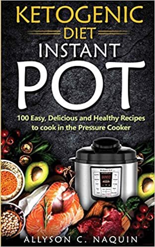 indir Ketogenic Diet Instant Pot: 1oo Easy, Delicious, and Healthy Recipes to Cook in the Pressure Cooker